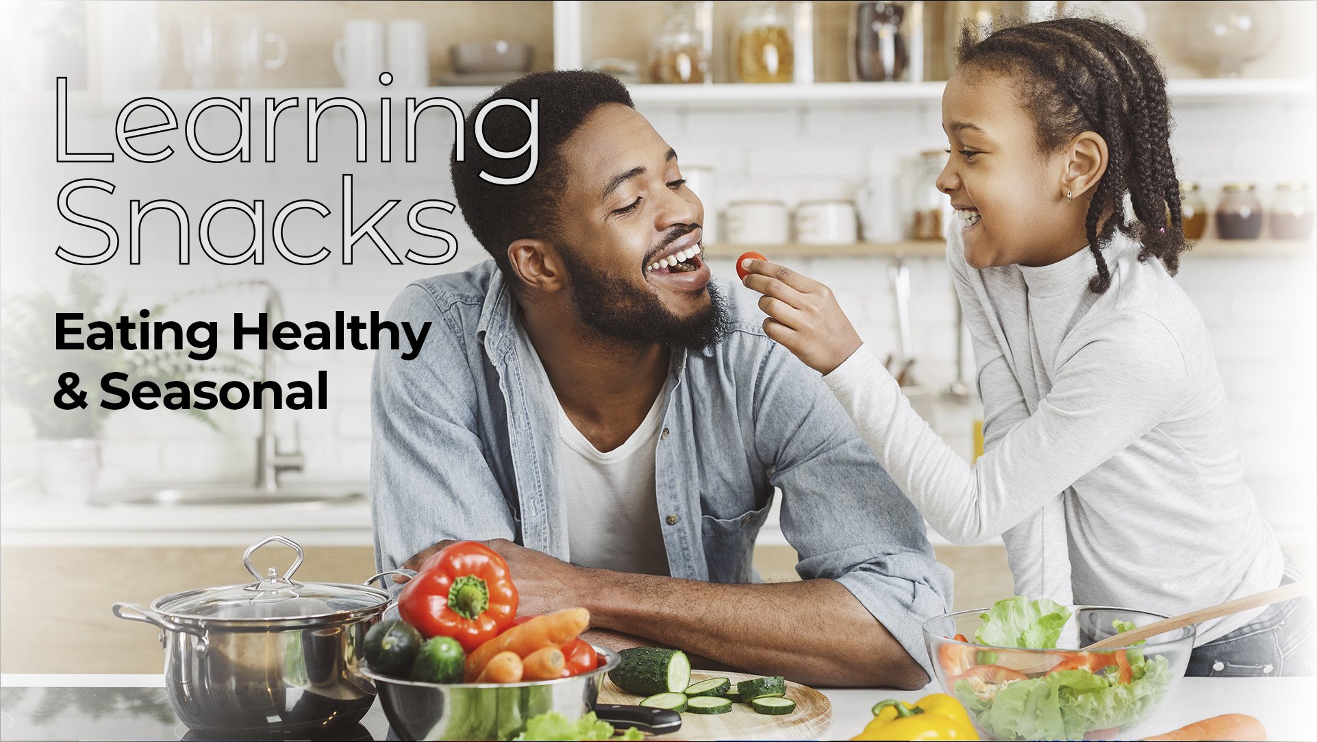 Learning Snacks - Eating Healthy & Seasonal