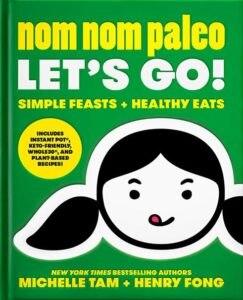 Nom Nom Paleo Lets's Go! by Michelle Tam and Henry Fong