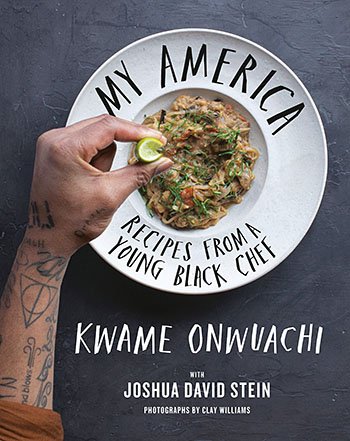 My America: Recipes from a Young Black Chef by Kwame Onwuachi