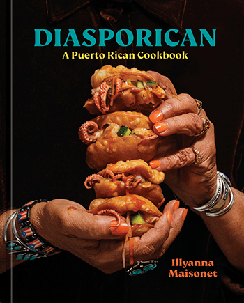 Diasporican: A Puerto Rican Cookbook by Illyanna Maisonet (© 2022). Photography copyright © 2022 by Erika P. Rodriguez and Dan Liberti. Published by Ten Speed Press, an imprint of Penguin Random House.