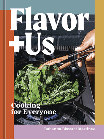 Flavor+Us: Cooking for Everyone by Rahanna Bisseret Martinez (© 2023). Photography copyright © 2023 by Ed Anderson. Published by Ten Speed Press, an imprint of Penguin Random House.