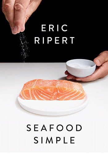 Seafood Simple by Eric Ripert (© 2023). Photographs by Nigel Parry. Published by Random House an imprint and division of Penguin Random House LLC, New York.