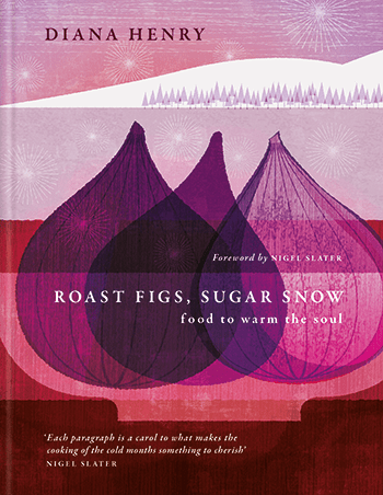 Roast Figs Sugar Snow by Diana Henry (© 2023). Photographs by Jason Lowe. Published by Aster, an imprint of Octopus Publishing Group.