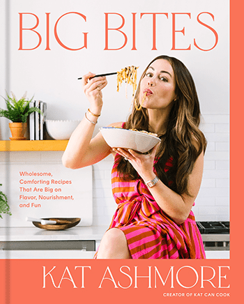 Big Bites by Kat Ashmore (© 2024). Photographs by Christine Han. Published by Rodale Books, an imprint of Random House, a division of Penguin Random House LLC.