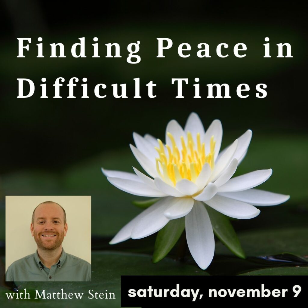 a finding peace in difficult times sat 11-9 10am